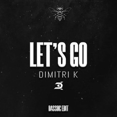 Dimitri K - Let's Go (DASSOG Edit)