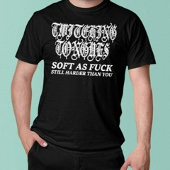 Twitching Tongues Soft As Fuck Still Harder Than You Spinkick Death Grunge T-Shirt