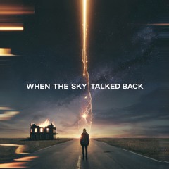 WHEN THE SKY TALKED BACK