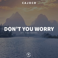 Cajoco - Don't You Worry (with Tina Heart)