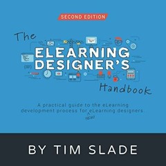 READ PDF The eLearning Designer's Handbook: A Practical Guide to the