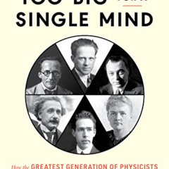 FREE KINDLE 📂 Too Big for a Single Mind: How the Greatest Generation of Physicists U