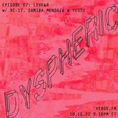 Dyspheric w/ XC-17, Samira Mendoza & Yessi on Verge.FM