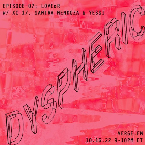 Dyspheric w/ XC-17, Samira Mendoza & Yessi on Verge.FM