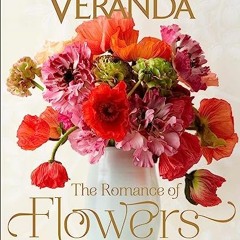[VIEW] [PDF EBOOK EPUB KINDLE] Veranda The Romance of Flowers by  Clinton Smith &  Ve