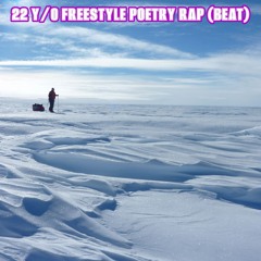 22 Y/O FREESTYLE POETRY RAP (BEAT)