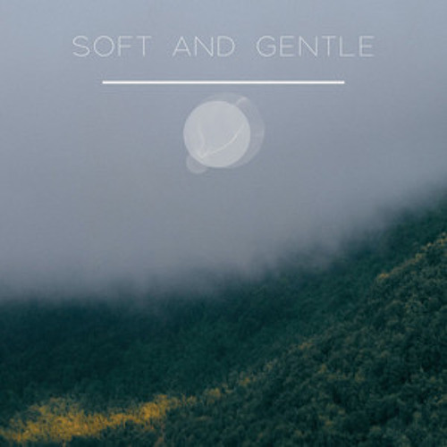 Soft And Gentle