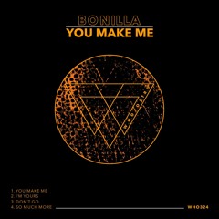 Bonilla - You Make Me (Original)