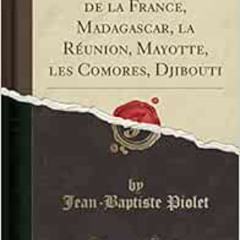 [View] EPUB 📧 Empire Colonial de la France, Madagascar, la Réunion, Mayotte, les Com