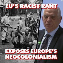 In neocolonial rant, EU says Europe is 'garden' superior to rest of world's barbaric 'jungle'
