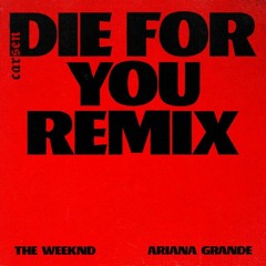 The Weeknd & Ariana Grande - Die For You (CARSEN Extended Remix)