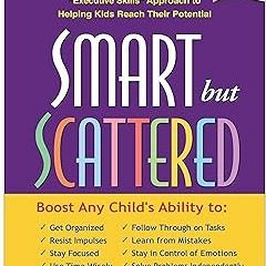 [ Smart but Scattered: The Revolutionary "Executive Skills" Approach to Helping Kids Reach Thei