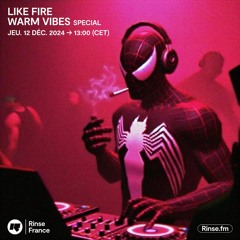 LIKE FIRE : WARM VIBES SPECIAL - 12 Décembre 2024