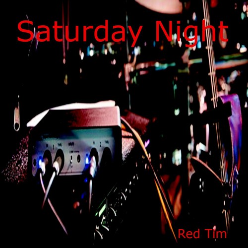 Stream Saturday Night by Red Tim Listen online for free on SoundCloud
