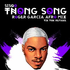 Sisq0 - Th0ng S0ng (Roger Garcia Afro Mix)FILTERED VOCAL TIK TOK REMAKE