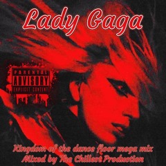 Lady Gaga Kingdom Of The Dance Floor Mega Mix (Audio Only) (Mixed By The Chillest Production)