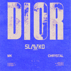 MK – DIOR (feat. Chrystal) (SLAVKO Remix)