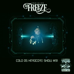 DJ FREEZE / COLD AS HARDCORE SHOW #91 0N TOXIC SICKNESS / OCTOBER / 2020