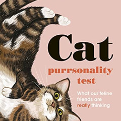 [Get] KINDLE 📦 The Cat Purrsonality Test: What Our Feline Friends Are Really Thinkin