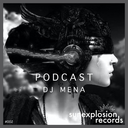Sunexplosion Podcast #02 - DJ Mena (Melodic Techno/Progressive House DJ Mix)