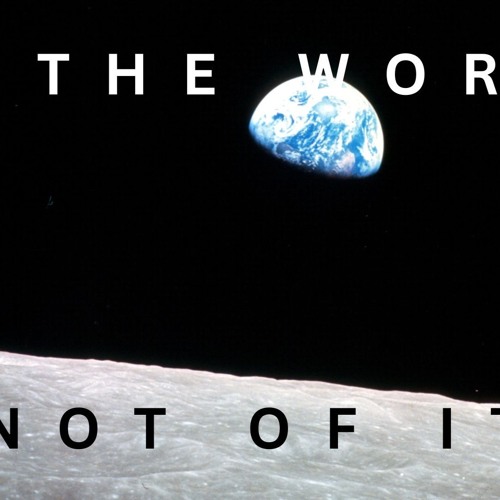 "In the World, Not of It", Message from Pastor Spencer, June 1 2025