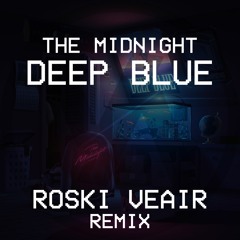 The Midnight - Deep Blue (Roski Veair Remix) [2022 VIP Edit]