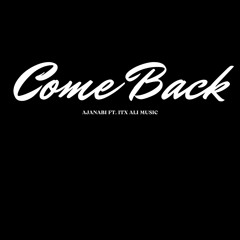 Come Back | Ajnabi X ITX ALI MUSIC | Sad Songs Rap 2022