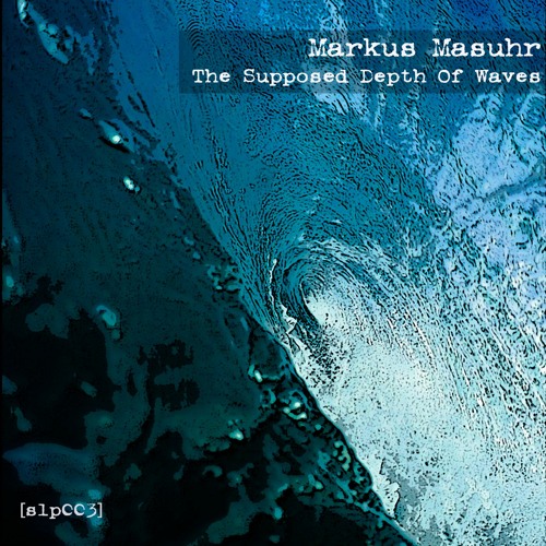 3. Markus Masuhr - Fluctuating Leaves Of Light