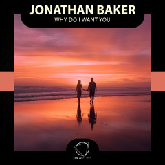 Jonathan Baker - Why Do I Want You (Lizplay Records)