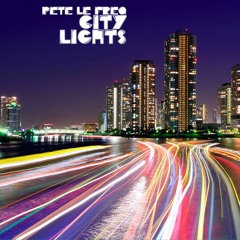 Pete Le Freq  - City Lights (2021 Total Revamp)
