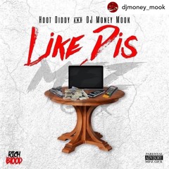 Hoot Diddy X DJ Money Mook - Like Dis