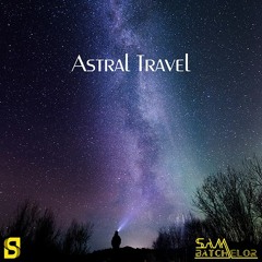 Sam Batchelor - Astral Travel (Radio Edit)