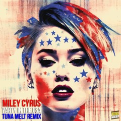 Miley Cyrus - Party in the USA (Tuna Melt Remix) [NORMAL / UNPITCHED VERSION IN FREE DOWNLOAD]