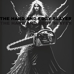 The Hard And Edgy Slayer - Mix 001