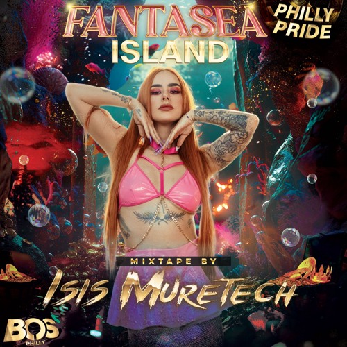 ISIS MURETECH - FANTASEA - PHILLY PRIDE