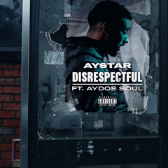 Disrespectful (feat. Aydoe Soul)
