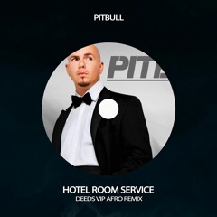 Pitbull - Hotel Room Service (Deeds VIP Afro Remix)