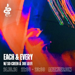 Each & Every w/ So Green & Joe Lo:Fi - Aaja Channel 2 - 24 10 24
