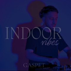 GASPET - INDOOR VIBES / SET TECH HOUSE & LATIN TECH