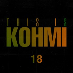 THIS IS KOHMI #18