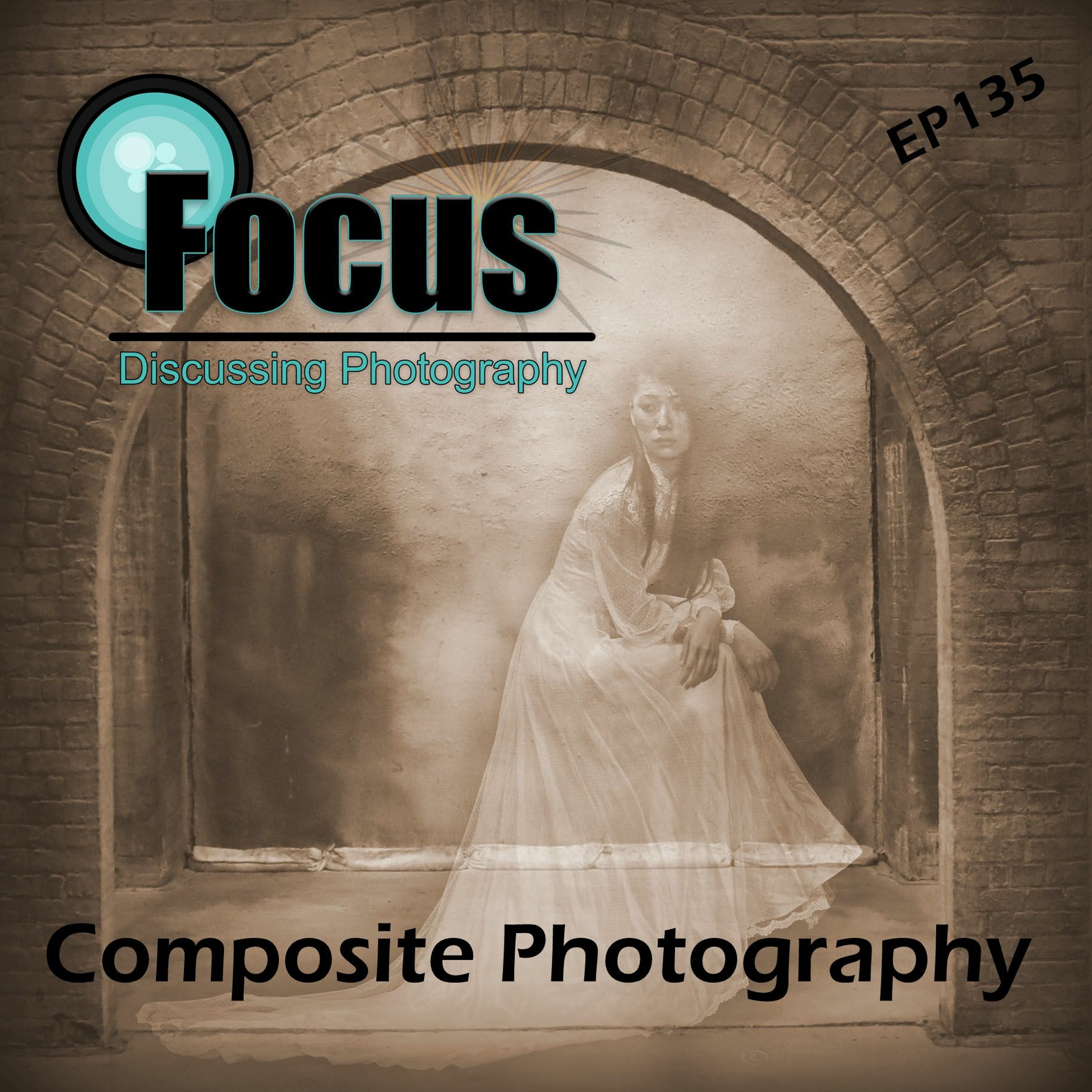 Focus: Photography Podcast with Stephen Finkel Flying Solo Composite Photography EP 135 episode artwork