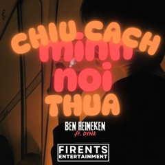 Rhyder xCoolkid x Ban - Chiu Cach Minh Noi Thua - Ben Heineken x Dyna Remix | Freedownload