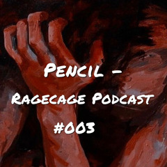 RAGECAST #003 - Pencil