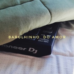Barulhinho Do Amor - MC GW (Remix)