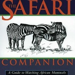 ACCESS PDF 📌 The Safari Companion: A Guide to Watching African Mammals Including Hoo