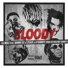 Lil Wolf - Bloody Feat. JohnnyOz, S7eaze & A1Shorty (Prod. By Polo Boy Shawty)