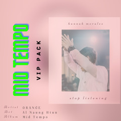 Mid Tempo Vip Pack - ORANGE Edit // Not For Selling!!!It’s just music sharing!