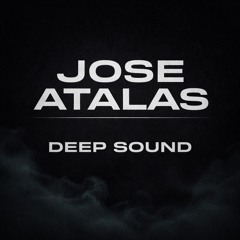 Jose Atlas - Deep Sound ( original mix )