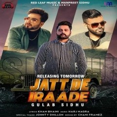 Jatt De Iraade Gulab Sidhu Khan Bhaini Harj Nagra