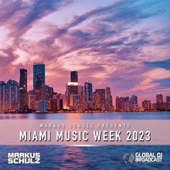 Markus Schulz - Global DJ Broadcast Miami Music Week 2023 Edition